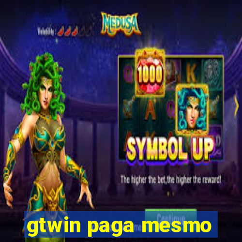 gtwin paga mesmo